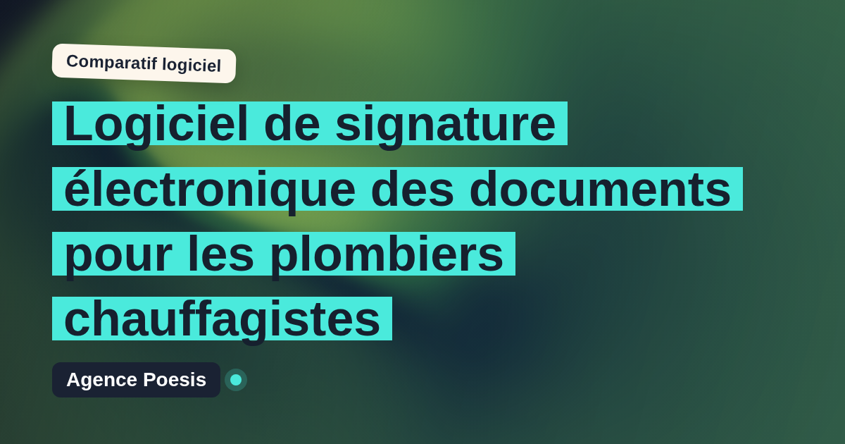 Logiciel de signature électronique des documents pour les plombiers chauffagistes : le comparatif (marché vs sur-mesure)