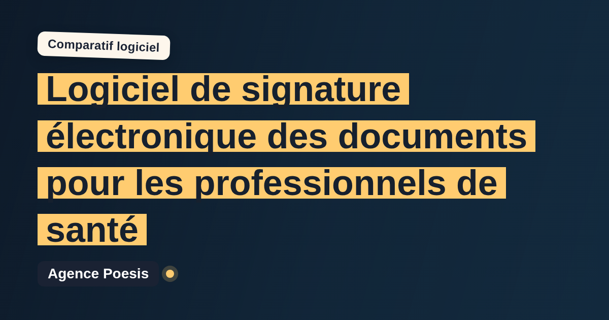 Logiciel de signature électronique des documents pour les professionnels de santé : le comparatif (marché vs sur-mesure)