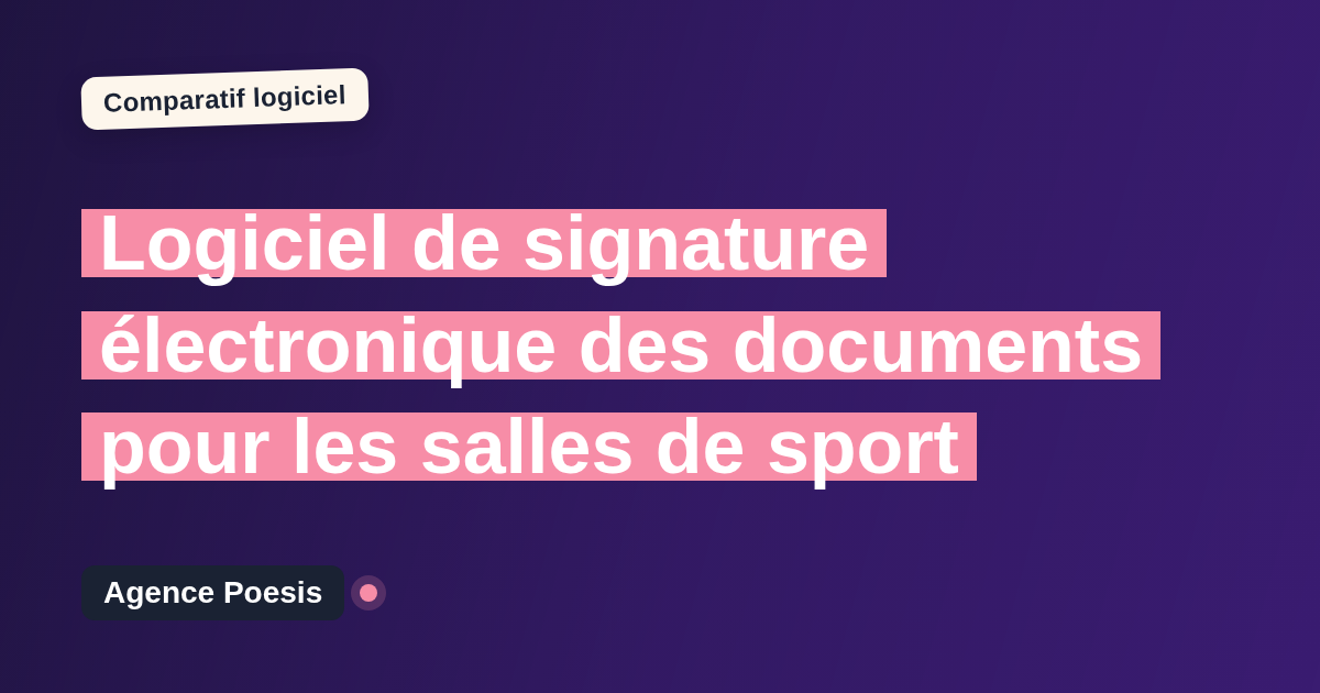Logiciel de signature électronique des documents pour les salles de sport : le comparatif (marché vs sur-mesure)