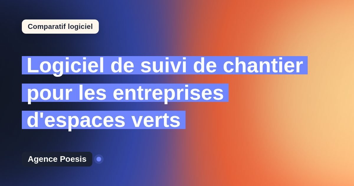 Logiciel de suivi de chantier pour les entreprises d'espaces verts : le comparatif (marché vs sur-mesure)