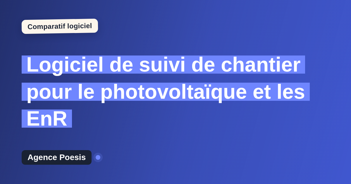 Logiciel de suivi de chantier pour le photovoltaïque et les EnR : le comparatif (marché vs sur-mesure)