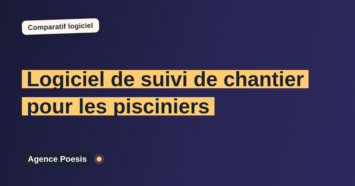 Logiciel de suivi de chantier pour les pisciniers : le comparatif (marché vs sur-mesure)