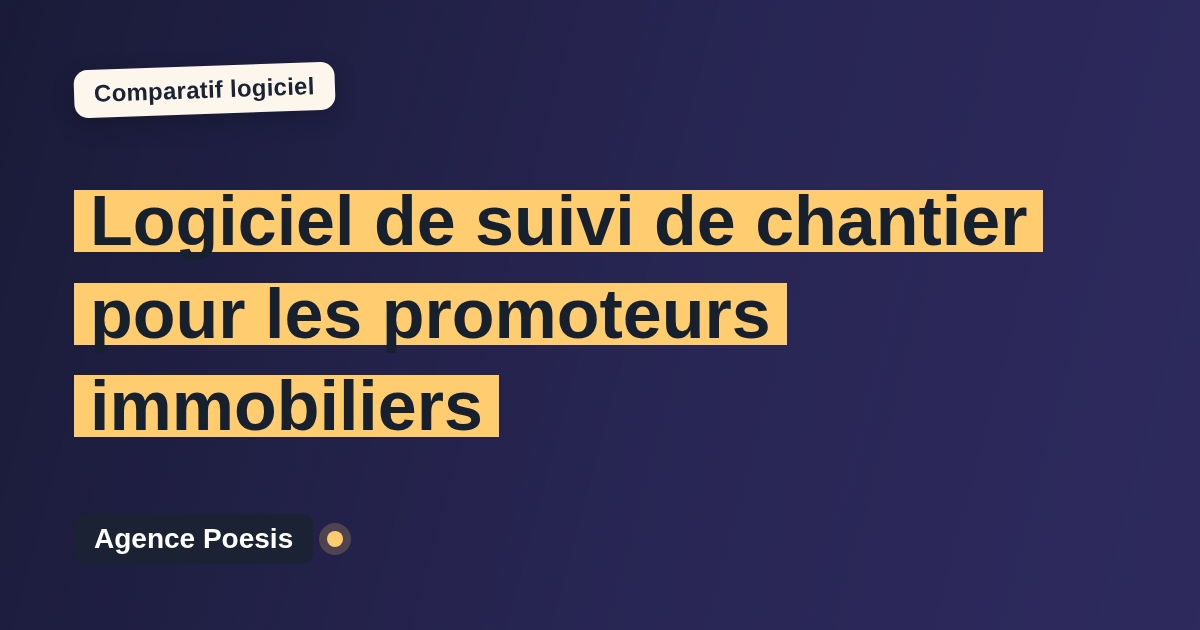 Logiciel de suivi de chantier pour les promoteurs immobiliers : le comparatif (marché vs sur-mesure)
