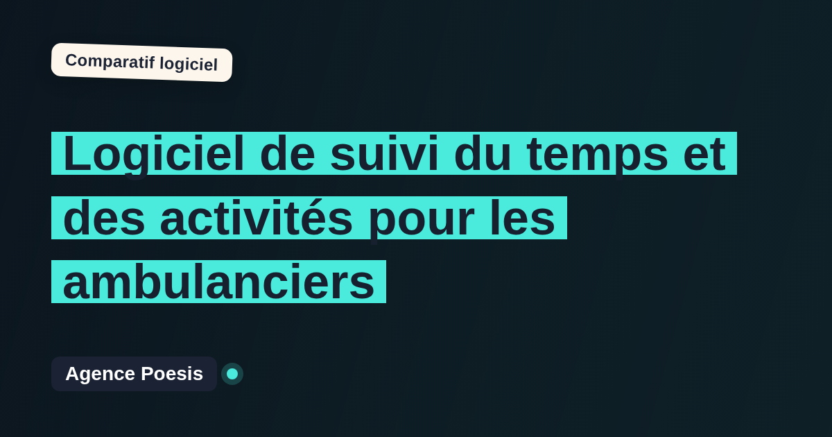 Logiciel de suivi du temps et des activités pour les ambulanciers : le comparatif (marché vs sur-mesure)