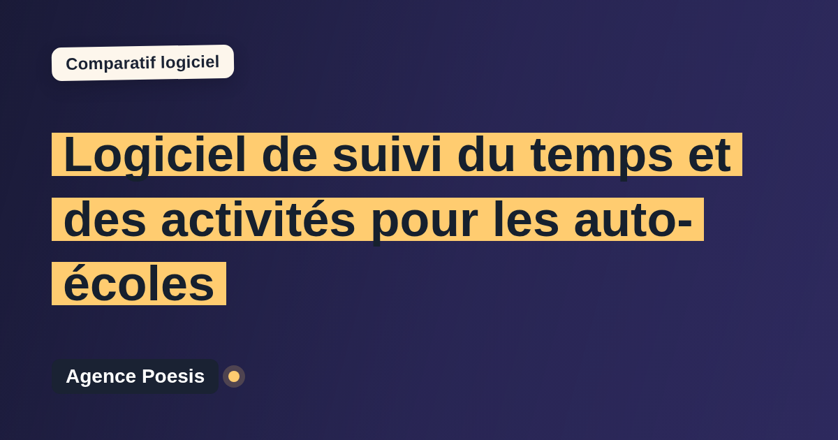 Logiciel de suivi du temps et des activités pour les auto-écoles : le comparatif (marché vs sur-mesure)