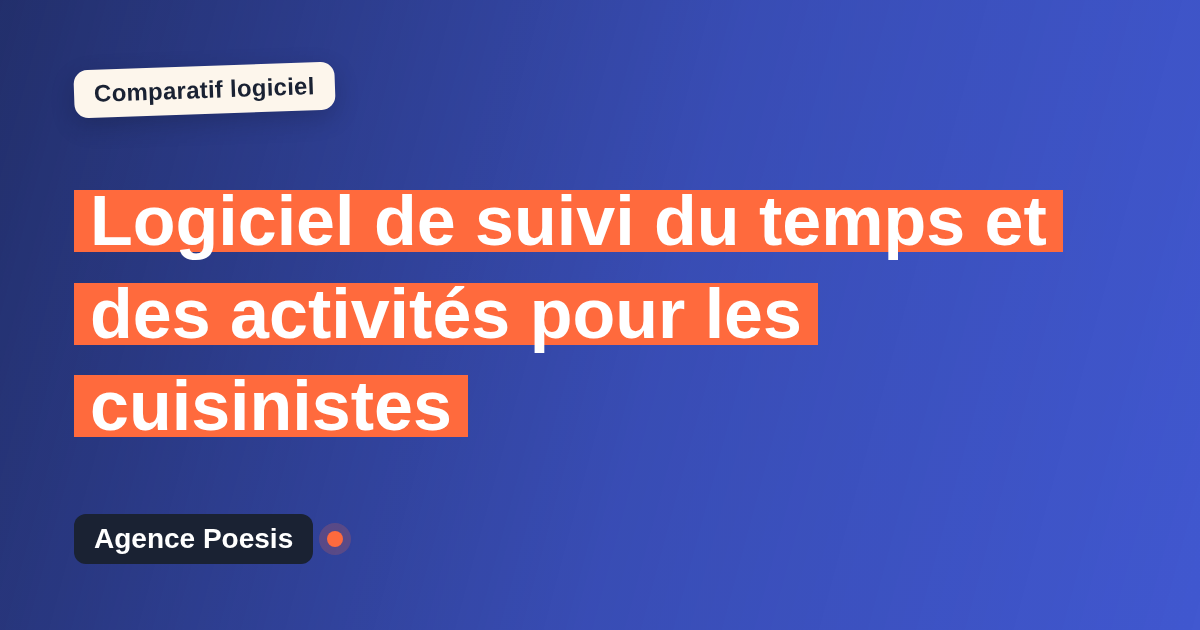 Logiciel de suivi du temps et des activités pour les cuisinistes : le comparatif (marché vs sur-mesure)
