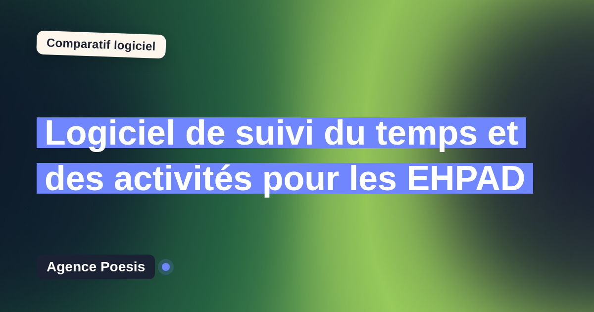 Logiciel de suivi du temps et des activités pour les EHPAD : le comparatif (marché vs sur-mesure)
