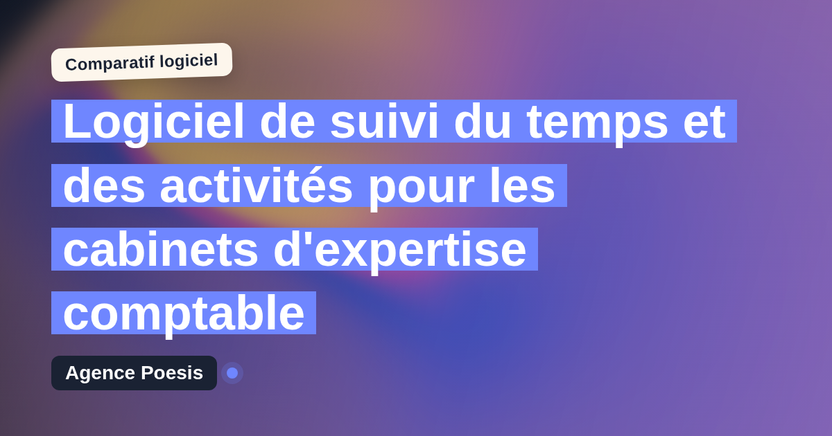 Logiciel de suivi du temps et des activités pour les cabinets d'expertise comptable : le comparatif (marché vs sur-mesure)