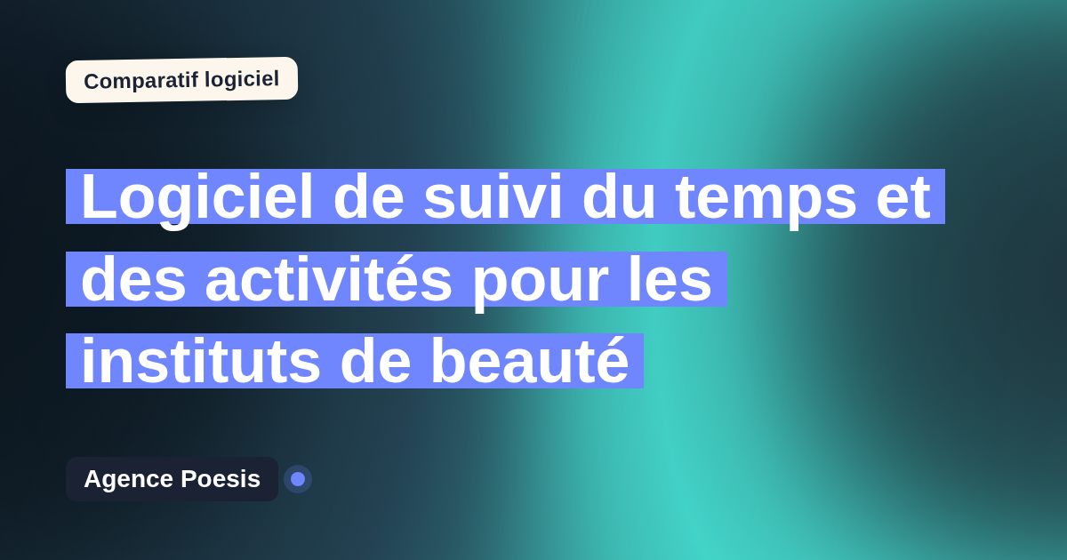 Logiciel de suivi du temps et des activités pour les instituts de beauté : le comparatif (marché vs sur-mesure)