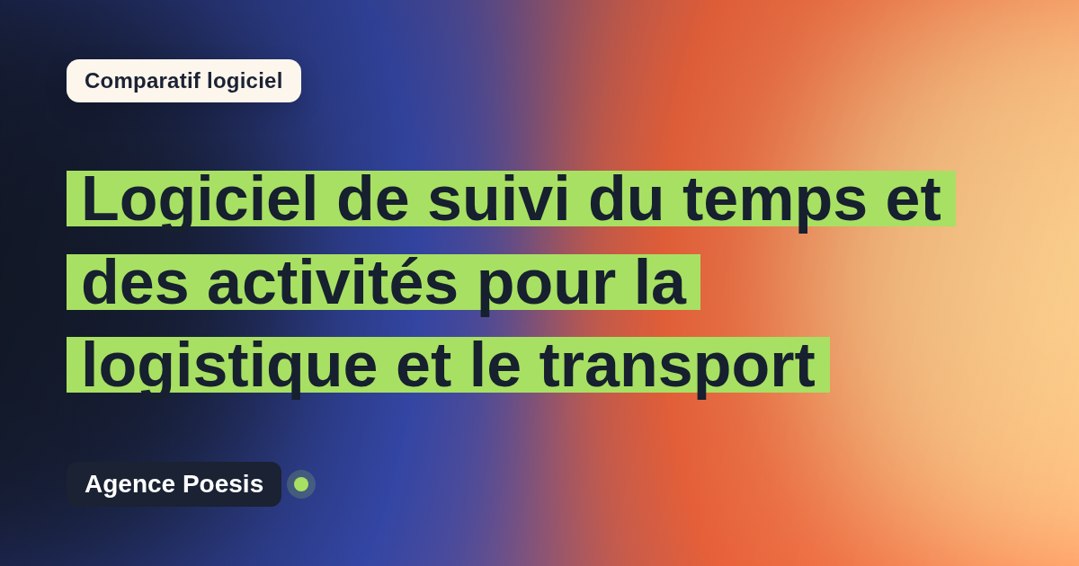 Logiciel de suivi du temps et des activités pour la logistique et le transport : le comparatif (marché vs sur-mesure)