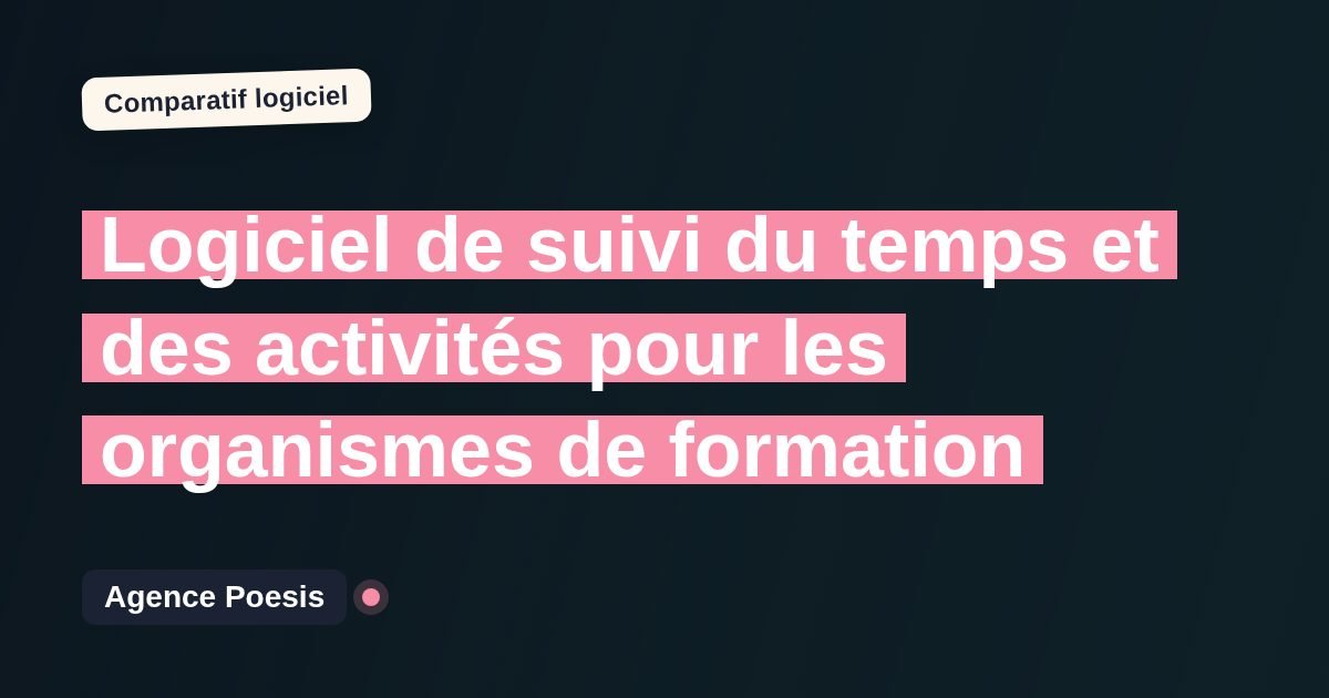 Logiciel de suivi du temps et des activités pour les organismes de formation : le comparatif (marché vs sur-mesure)