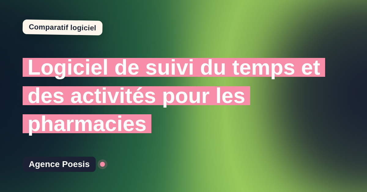 Logiciel de suivi du temps et des activités pour les pharmacies : le comparatif (marché vs sur-mesure)