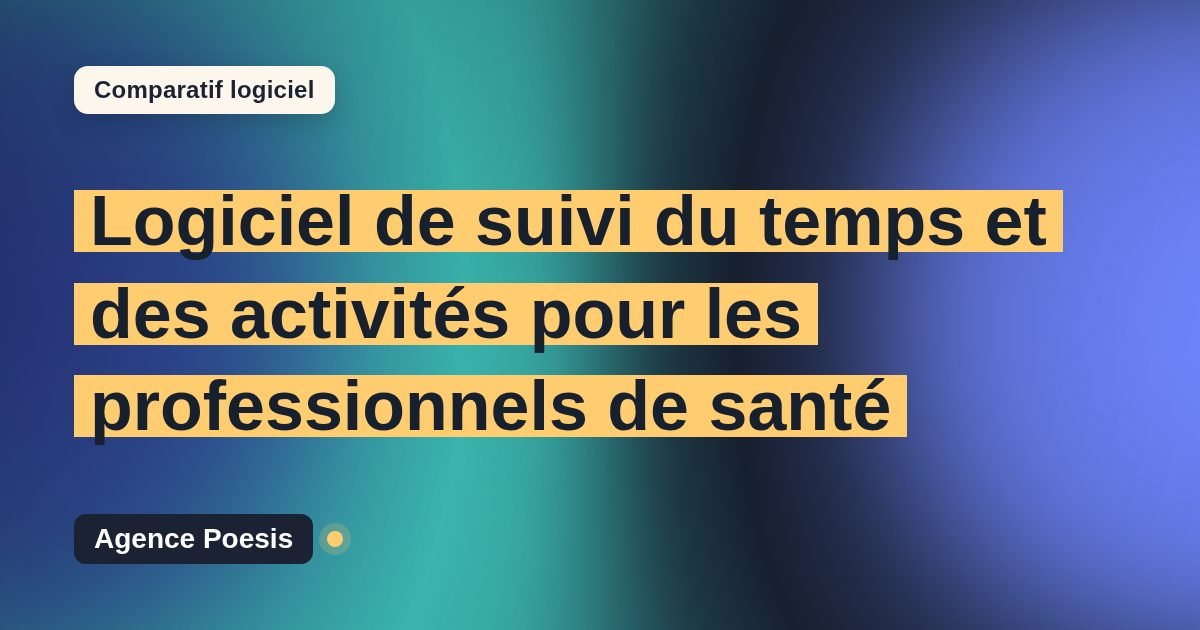 Logiciel de suivi du temps et des activités pour les professionnels de santé : le comparatif (marché vs sur-mesure)