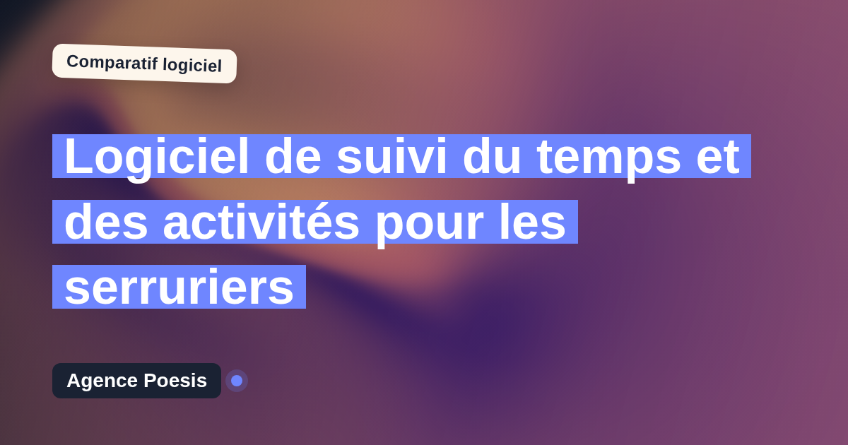 Logiciel de suivi du temps et des activités pour les serruriers : le comparatif (marché vs sur-mesure)