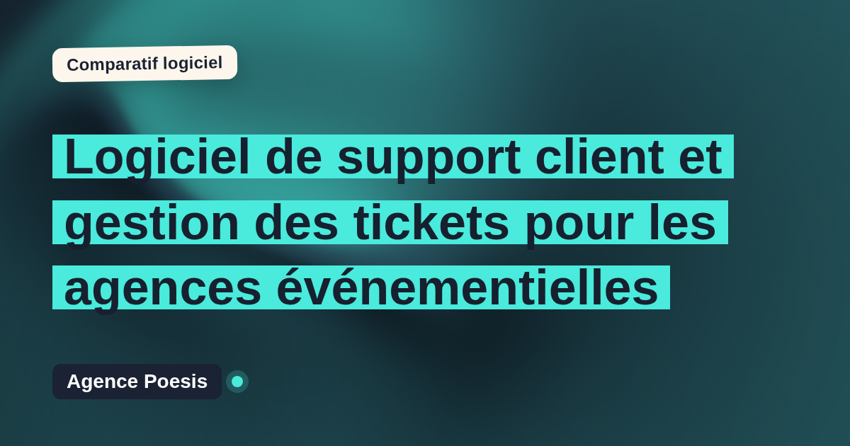 Logiciel de support client et gestion des tickets pour les agences événementielles : le comparatif (marché vs sur-mesure)