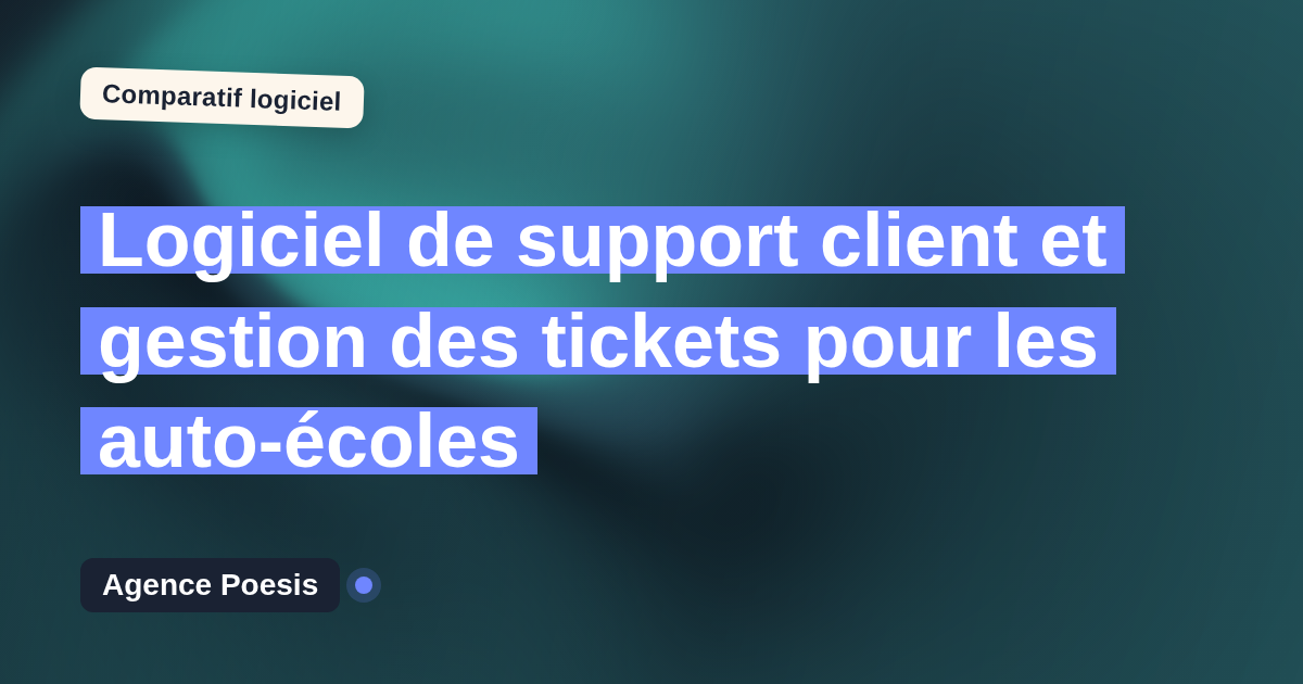 Logiciel de support client et gestion des tickets pour les auto-écoles : le comparatif (marché vs sur-mesure)