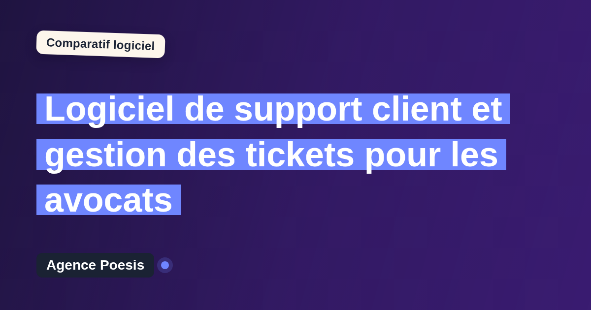 Logiciel de support client et gestion des tickets pour les avocats : le comparatif (marché vs sur-mesure)