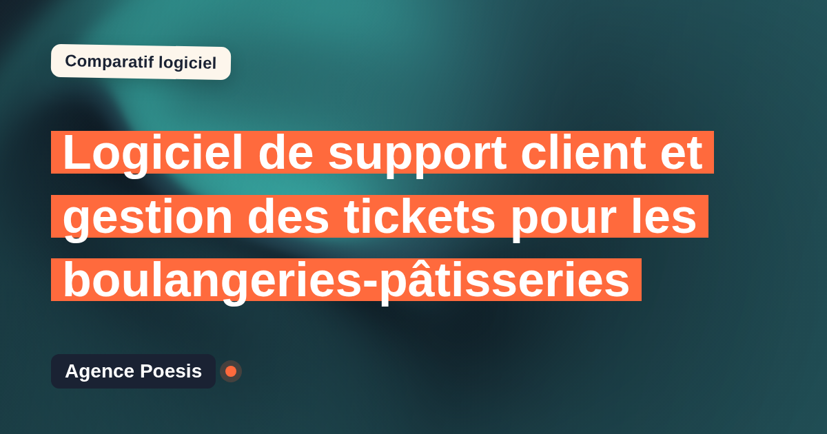 Logiciel de support client et gestion des tickets pour les boulangeries-pâtisseries : le comparatif (marché vs sur-mesure)