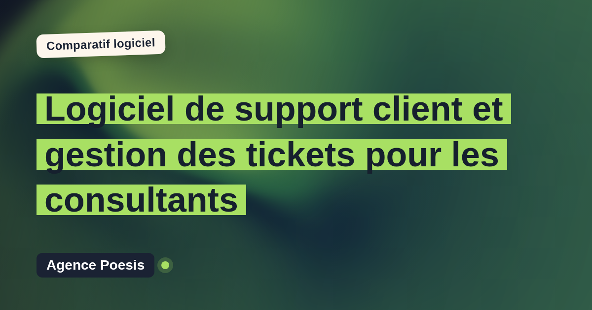 Logiciel de support client et gestion des tickets pour les consultants : le comparatif (marché vs sur-mesure)
