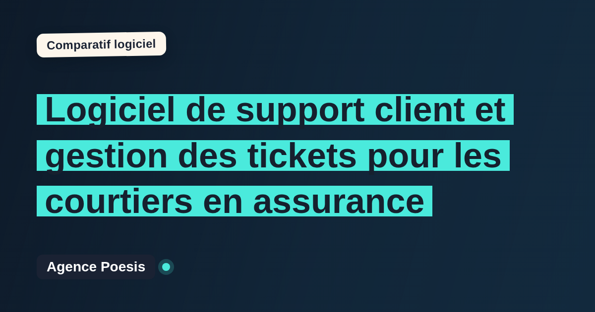 Logiciel de support client et gestion des tickets pour les courtiers en assurance : le comparatif (marché vs sur-mesure)