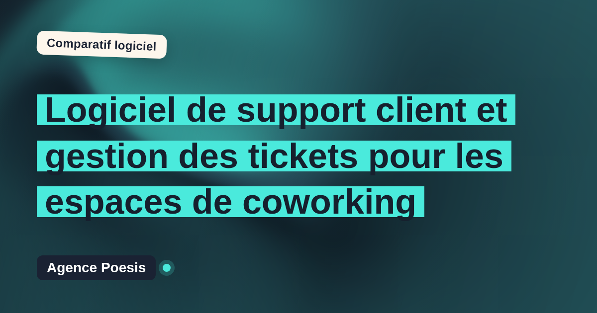 Logiciel de support client et gestion des tickets pour les espaces de coworking : le comparatif (marché vs sur-mesure)