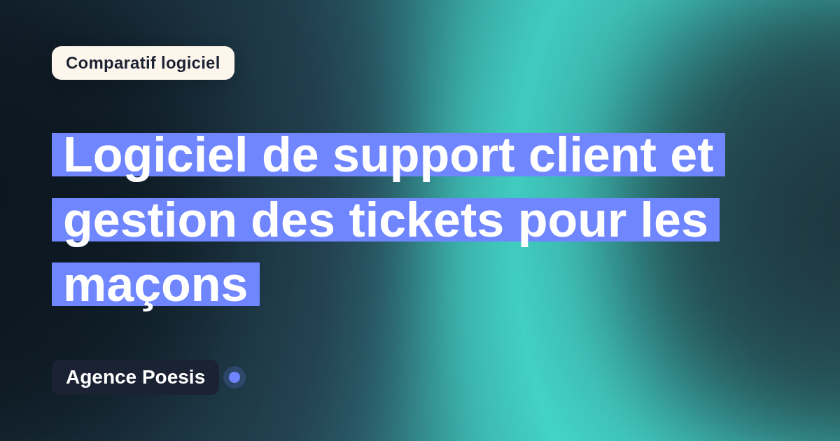 Logiciel de support client et gestion des tickets pour les maçons : le comparatif (marché vs sur-mesure)