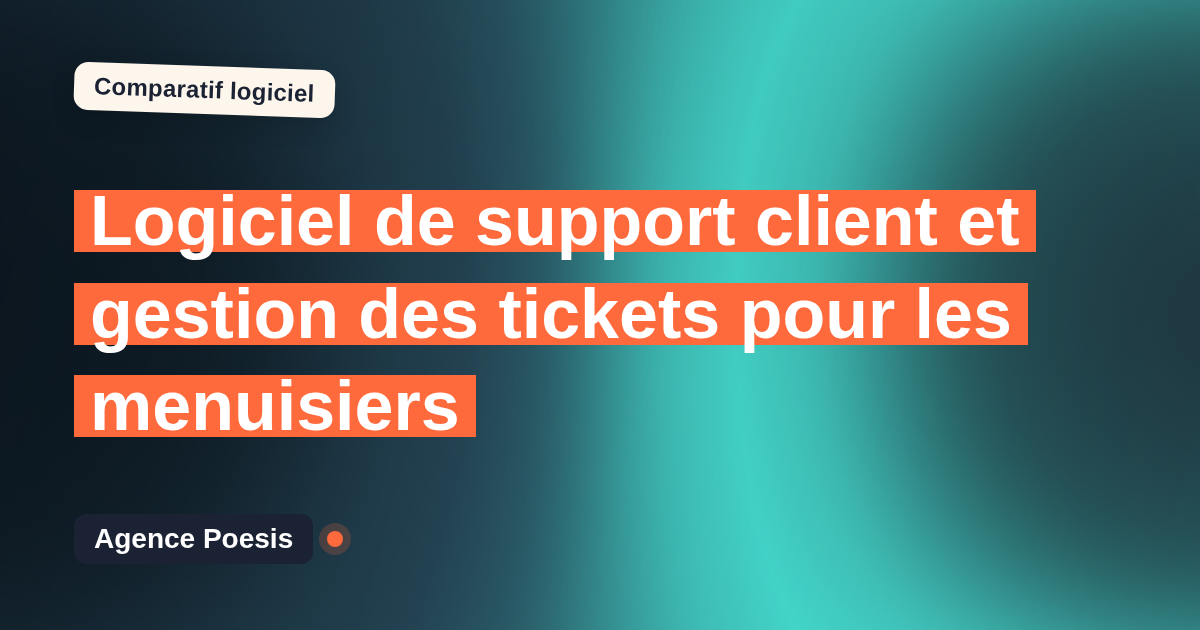 Logiciel de support client et gestion des tickets pour les menuisiers : le comparatif (marché vs sur-mesure)