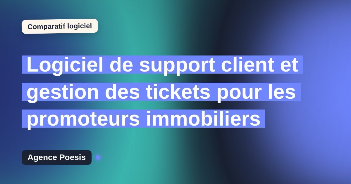 Logiciel de support client et gestion des tickets pour les promoteurs immobiliers : le comparatif (marché vs sur-mesure)