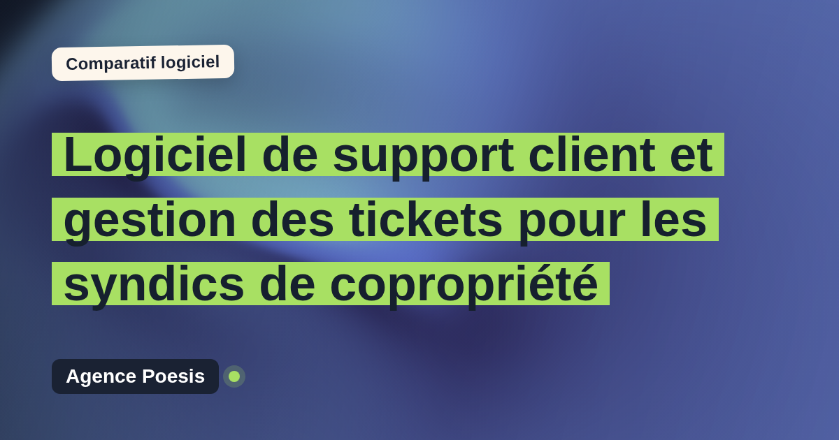 Logiciel de support client et gestion des tickets pour les syndics de copropriété : le comparatif (marché vs sur-mesure)