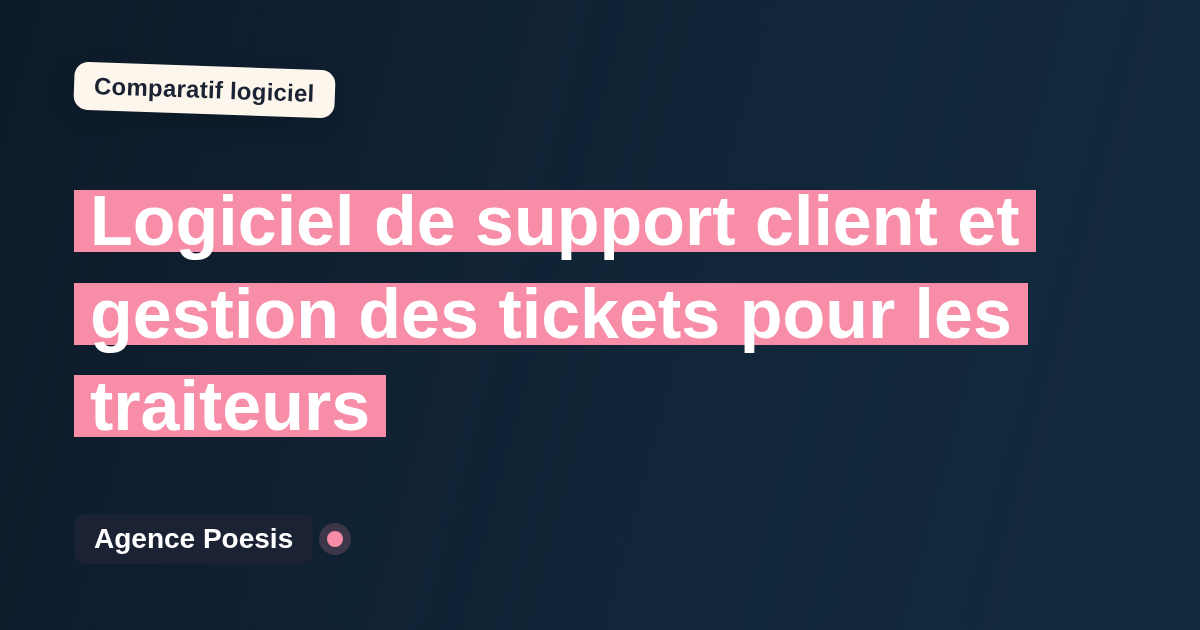 Logiciel de support client et gestion des tickets pour les traiteurs : le comparatif (marché vs sur-mesure)