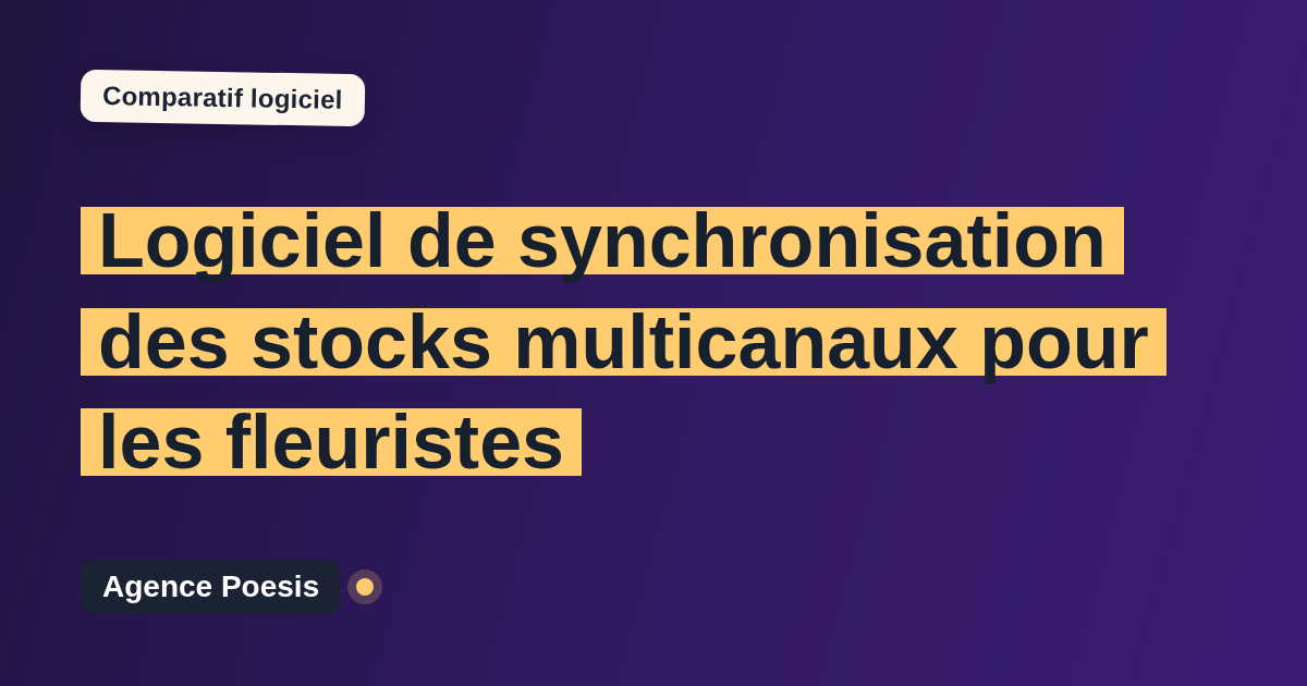 Logiciel de synchronisation des stocks multicanaux pour les fleuristes : le comparatif (marché vs sur-mesure)