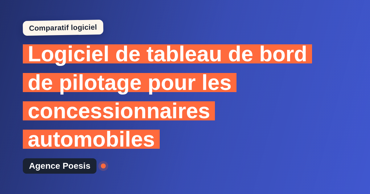 Logiciel de tableau de bord de pilotage pour les concessionnaires automobiles : le comparatif (marché vs sur-mesure)