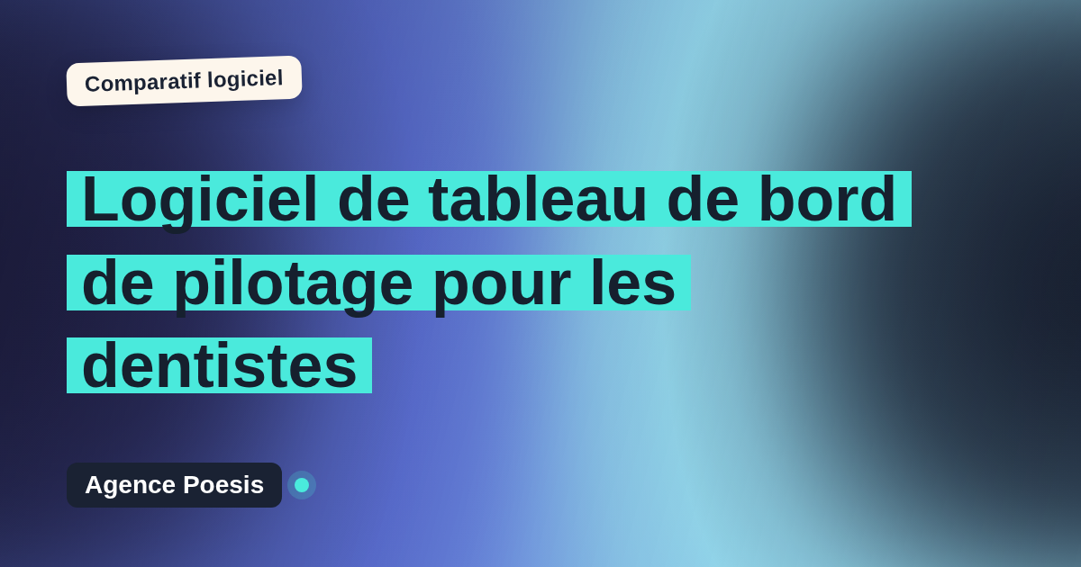 Logiciel de tableau de bord de pilotage pour les dentistes : le comparatif (marché vs sur-mesure)