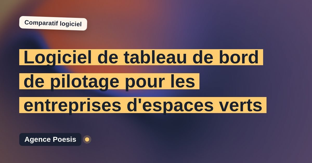 Logiciel de tableau de bord de pilotage pour les entreprises d'espaces verts : le comparatif (marché vs sur-mesure)
