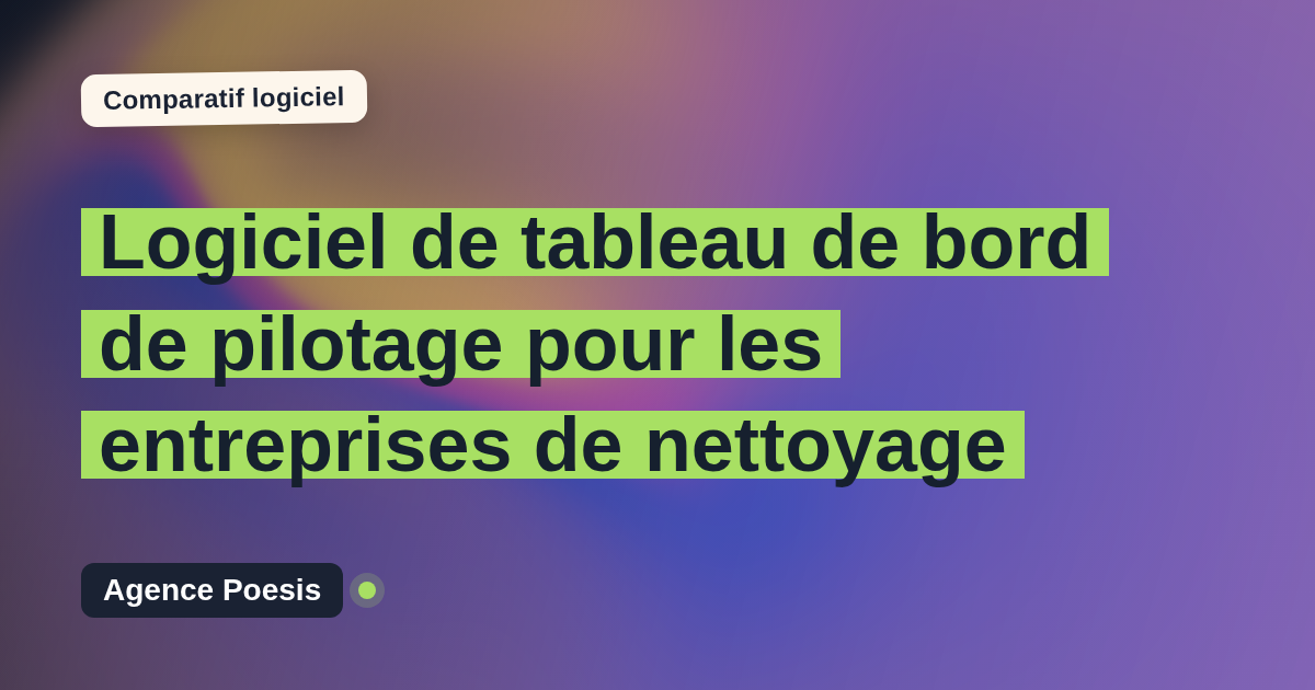 Logiciel de tableau de bord de pilotage pour les entreprises de nettoyage : le comparatif (marché vs sur-mesure)