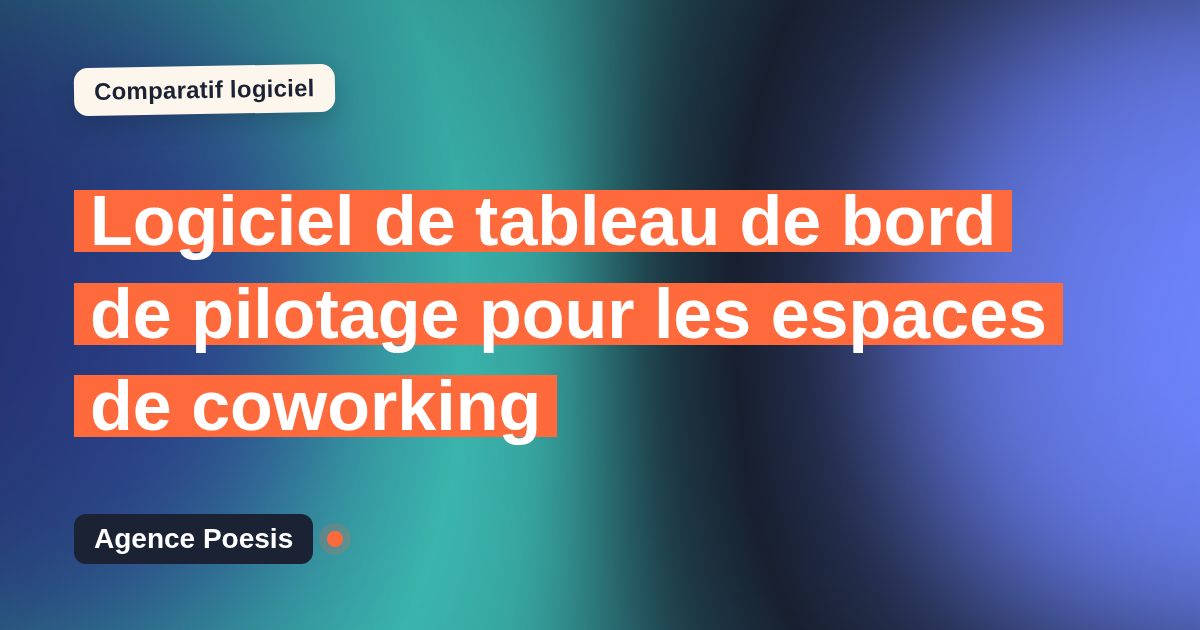 Logiciel de tableau de bord de pilotage pour les espaces de coworking : le comparatif (marché vs sur-mesure)