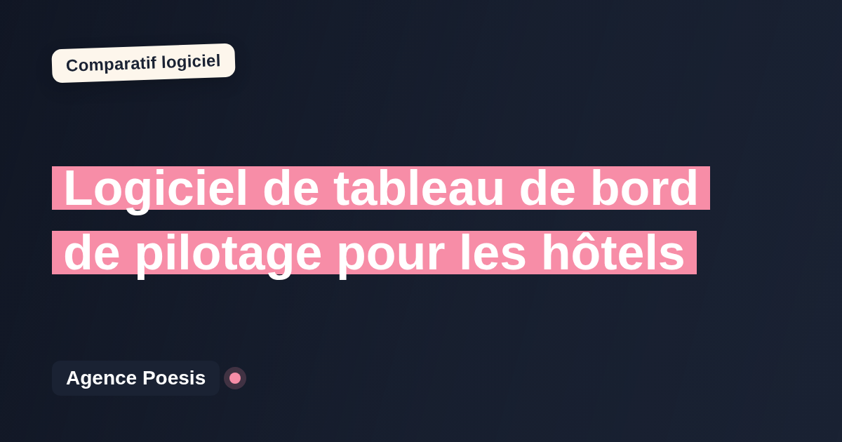Logiciel de tableau de bord de pilotage pour les hôtels : le comparatif (marché vs sur-mesure)