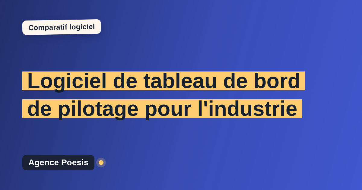 Logiciel de tableau de bord de pilotage pour l'industrie : le comparatif (marché vs sur-mesure)