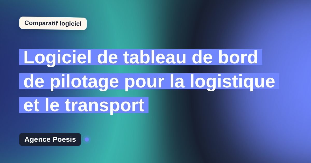 Logiciel de tableau de bord de pilotage pour la logistique et le transport : le comparatif (marché vs sur-mesure)