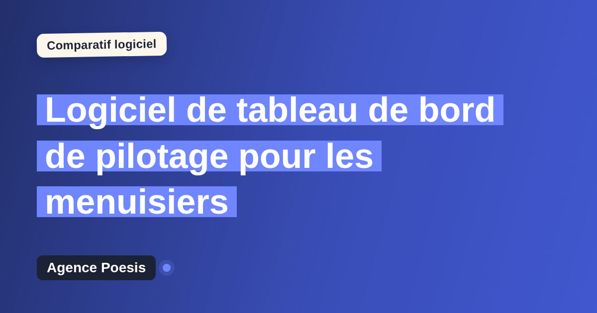 Logiciel de tableau de bord de pilotage pour les menuisiers : le comparatif (marché vs sur-mesure)