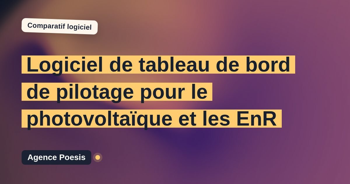 Logiciel de tableau de bord de pilotage pour le photovoltaïque et les EnR : le comparatif (marché vs sur-mesure)