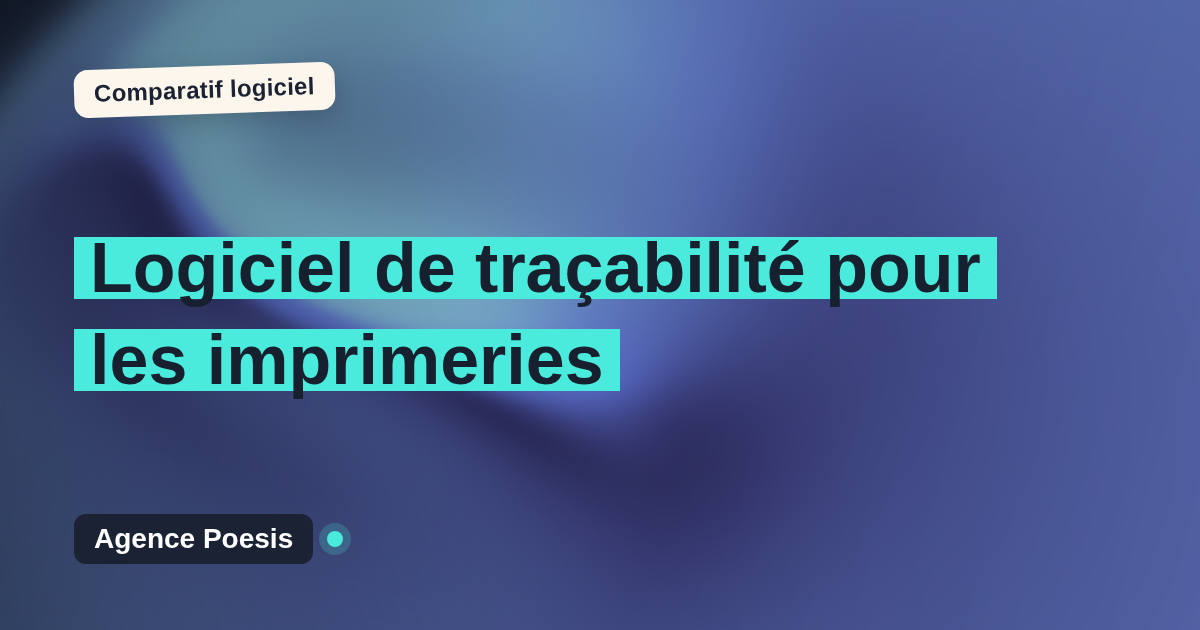 Logiciel de traçabilité pour les imprimeries : le comparatif (marché vs sur-mesure)