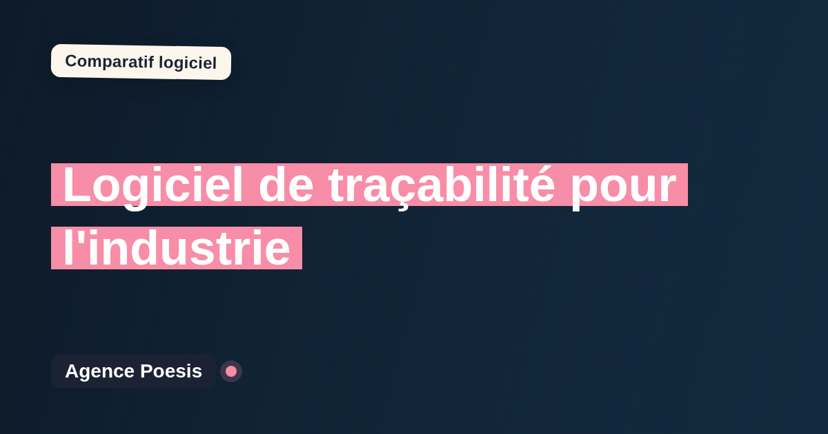 Logiciel de traçabilité pour l'industrie : le comparatif (marché vs sur-mesure)