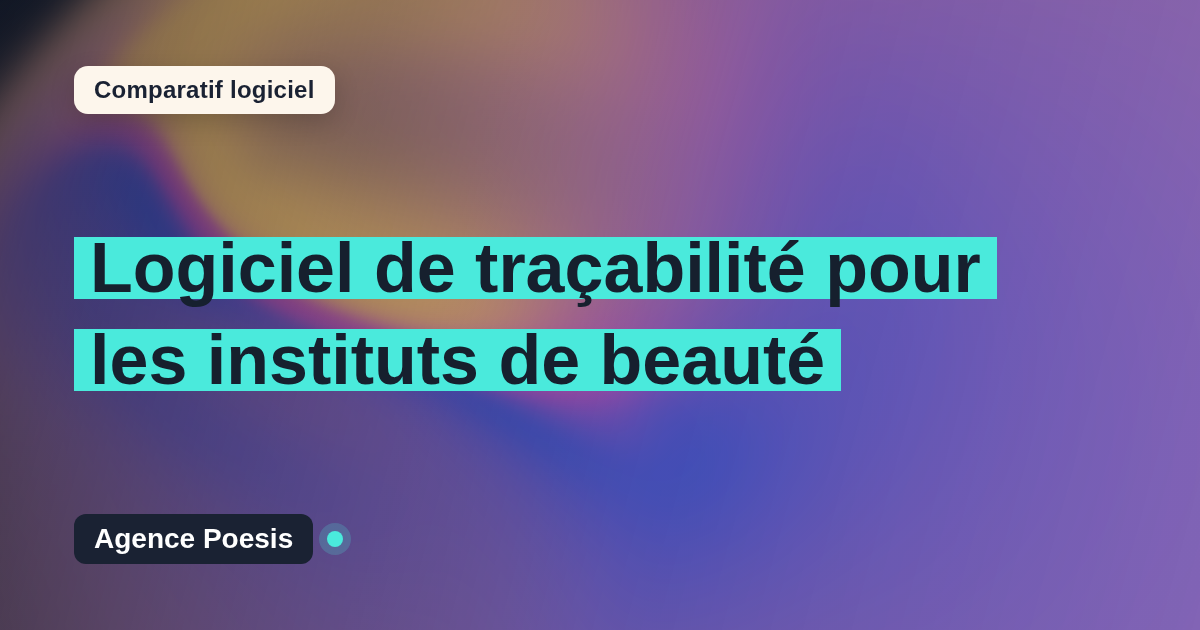 Logiciel de traçabilité pour les instituts de beauté : le comparatif (marché vs sur-mesure)