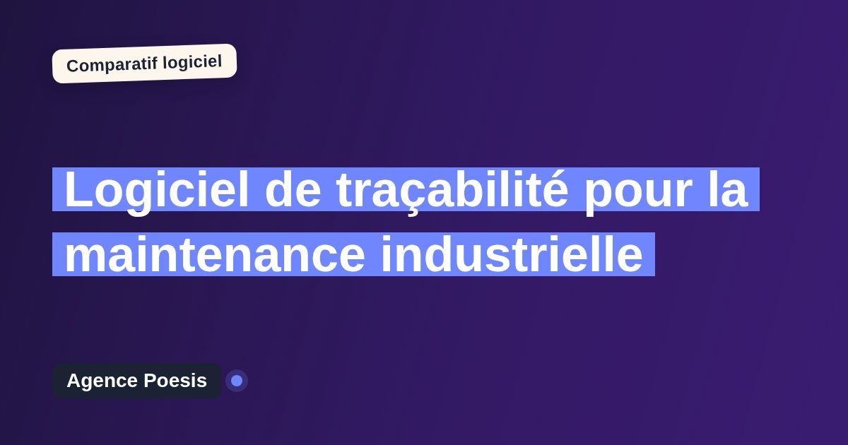 Logiciel de traçabilité pour la maintenance industrielle : le comparatif (marché vs sur-mesure)