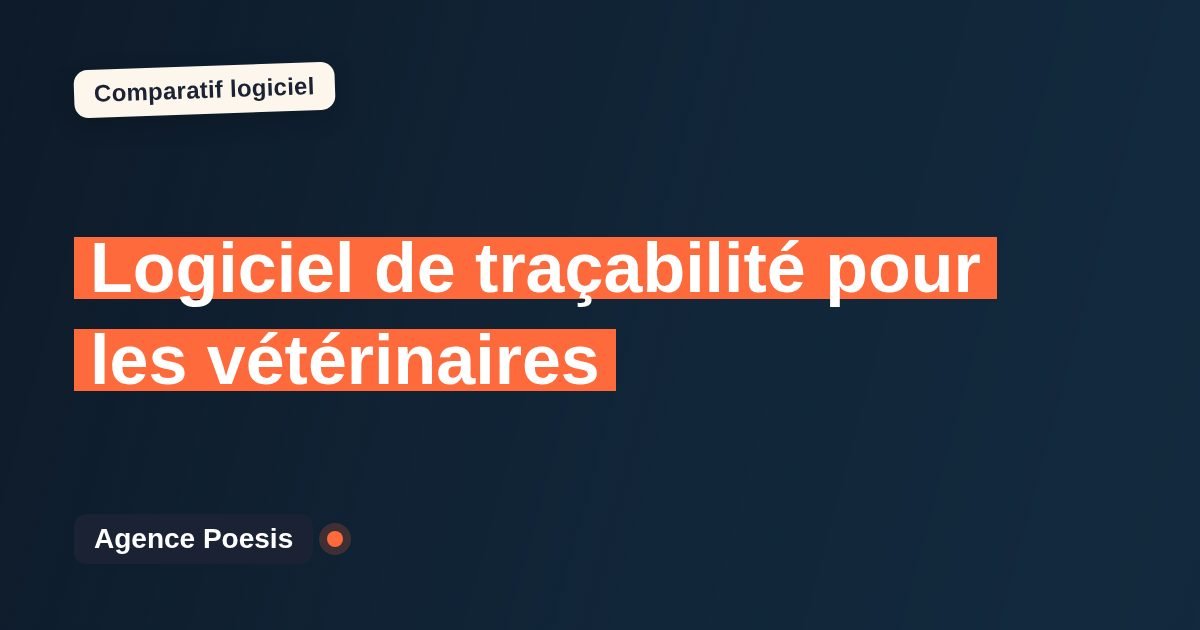 Logiciel de traçabilité pour les vétérinaires : le comparatif (marché vs sur-mesure)