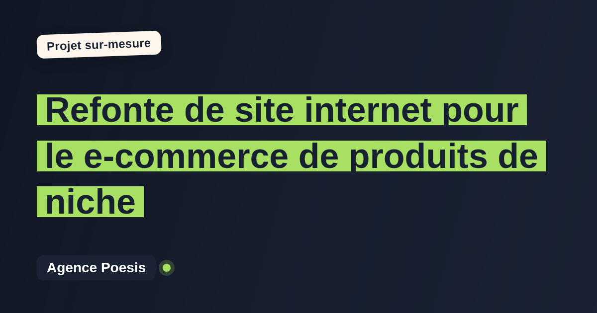 Refonte de site internet pour le e-commerce de produits de niche : sur-mesure et sans dépendance