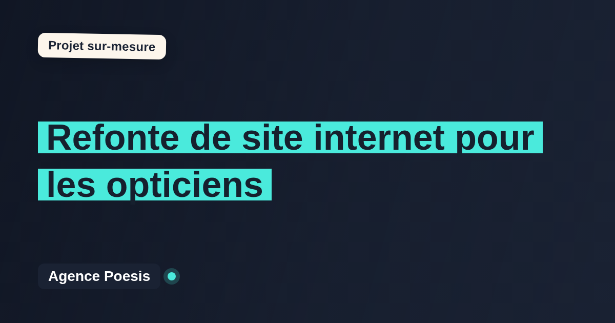 Refonte de site internet pour les opticiens : sur-mesure et sans dépendance