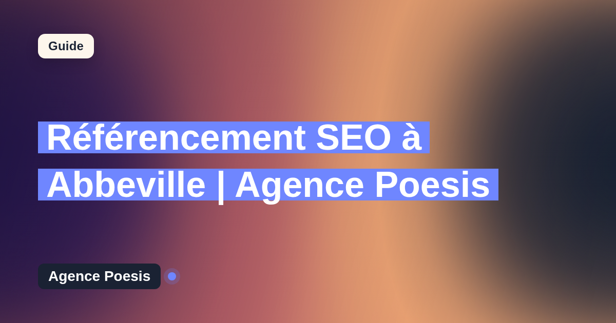 Référencement SEO à Abbeville | Agence Poesis