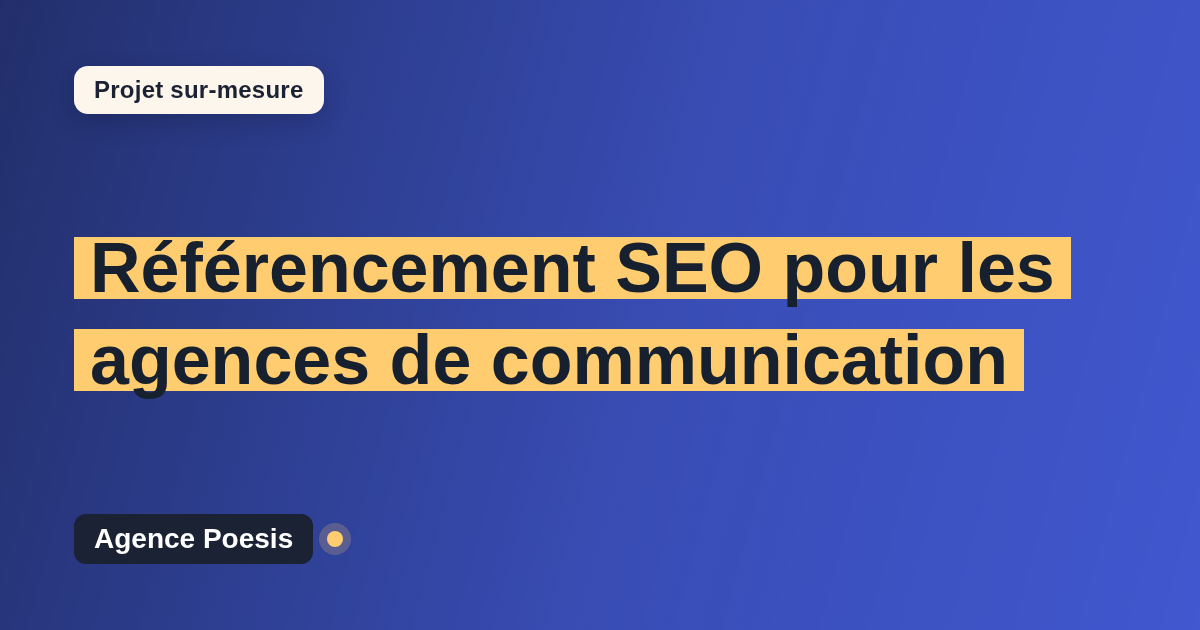 Référencement SEO pour les agences de communication : sur-mesure et sans dépendance
